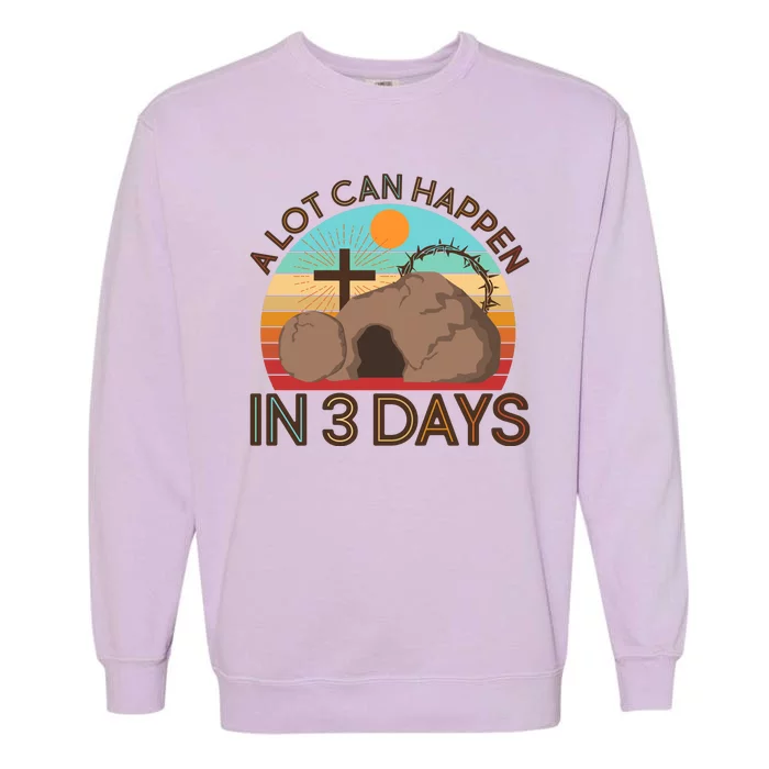 Retro Easter A Lot Can Happen In 3 Days Garment-Dyed Sweatshirt