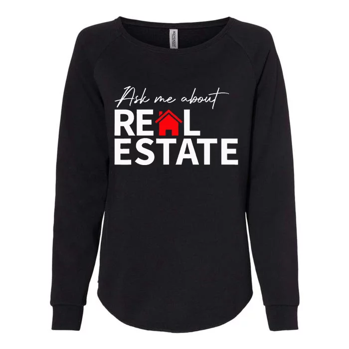 Real Estate Agent Funny Realtors Ask Me About Real Estate Womens California Wash Sweatshirt