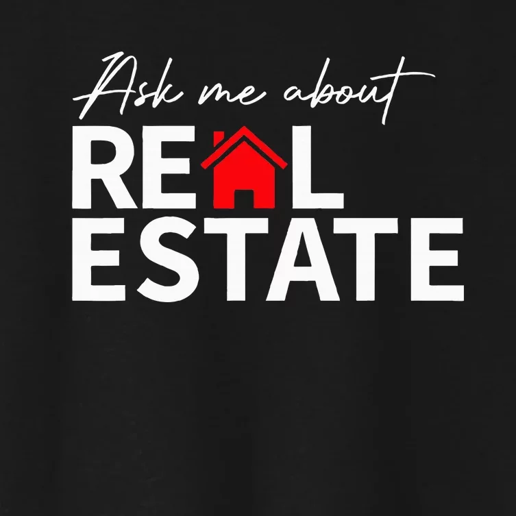 Real Estate Agent Funny Realtors Ask Me About Real Estate Women's Crop Top Tee