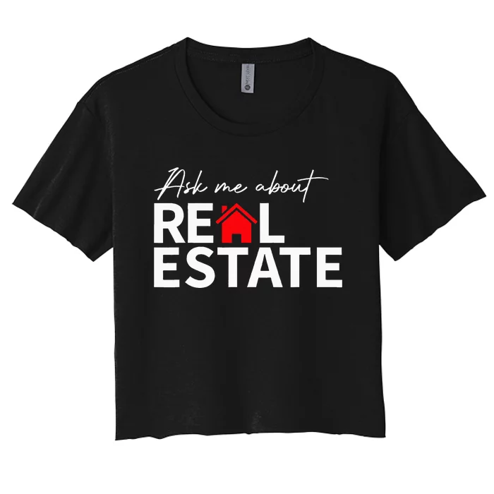 Real Estate Agent Funny Realtors Ask Me About Real Estate Women's Crop Top Tee