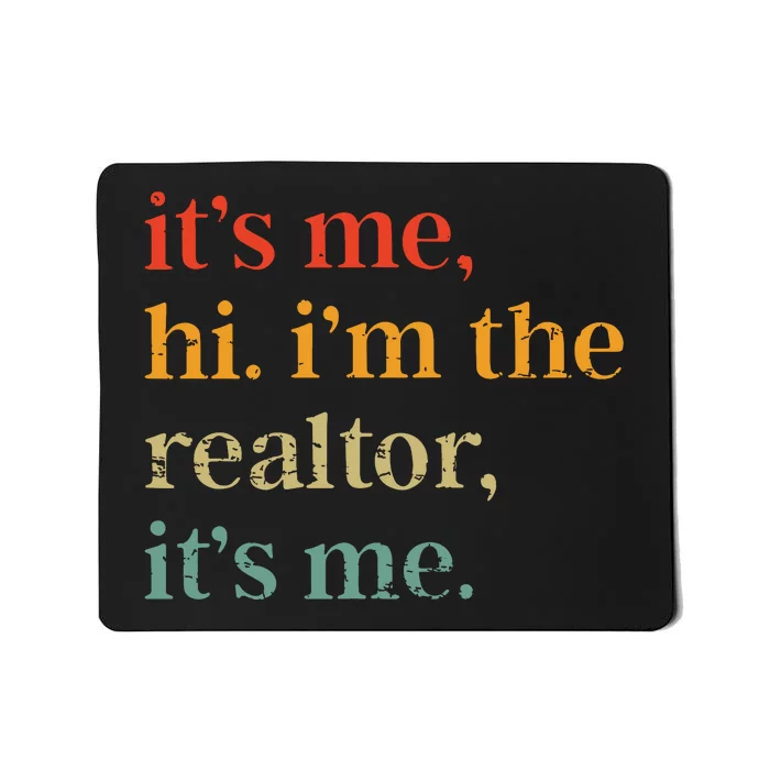 Real Estate Agent Retro Its Me Hi Im The Realtor Its Me Mousepad