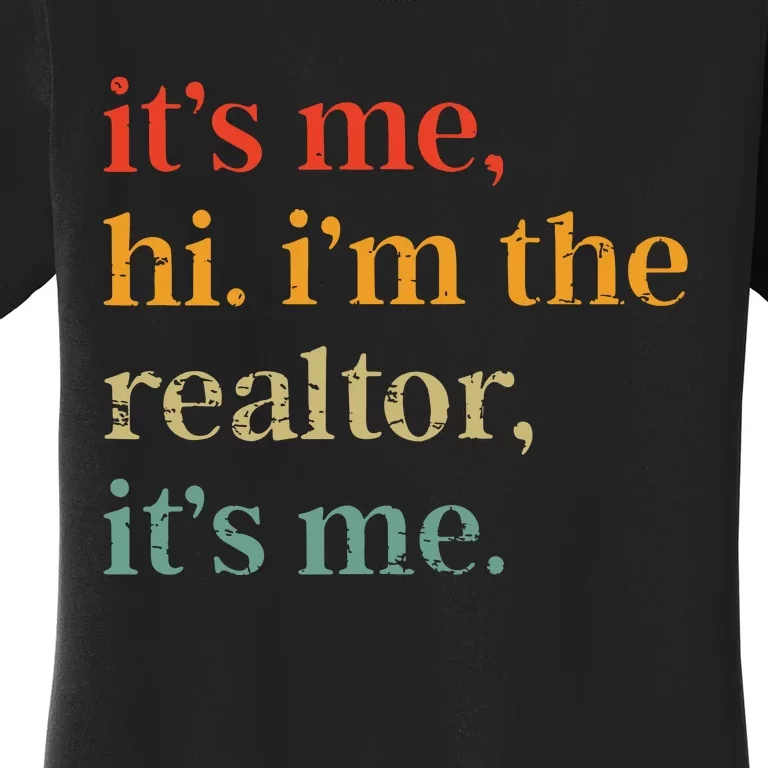 Real Estate Agent Retro Its Me Hi Im The Realtor Its Me Women's T-Shirt