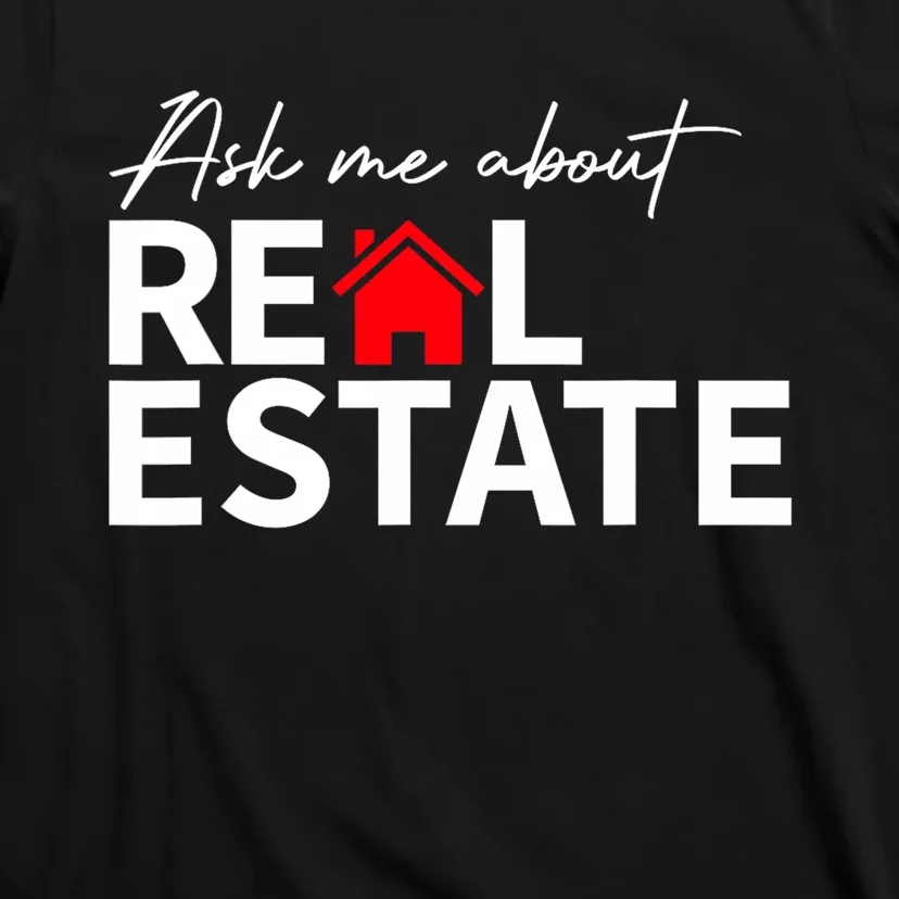 Real Estate Agent Funny Realtors Ask Me About Real Estate T-Shirt