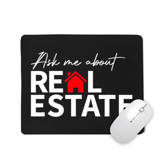 Real Estate Agent Funny Realtors Ask Me About Real Estate Mousepad