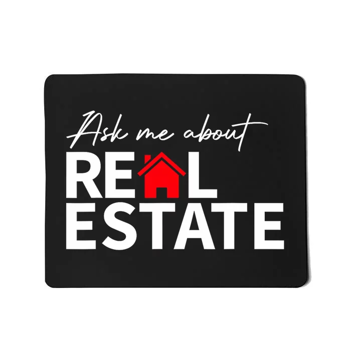 Real Estate Agent Funny Realtors Ask Me About Real Estate Mousepad