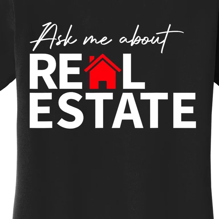 Real Estate Agent Funny Realtors Ask Me About Real Estate Women's T-Shirt