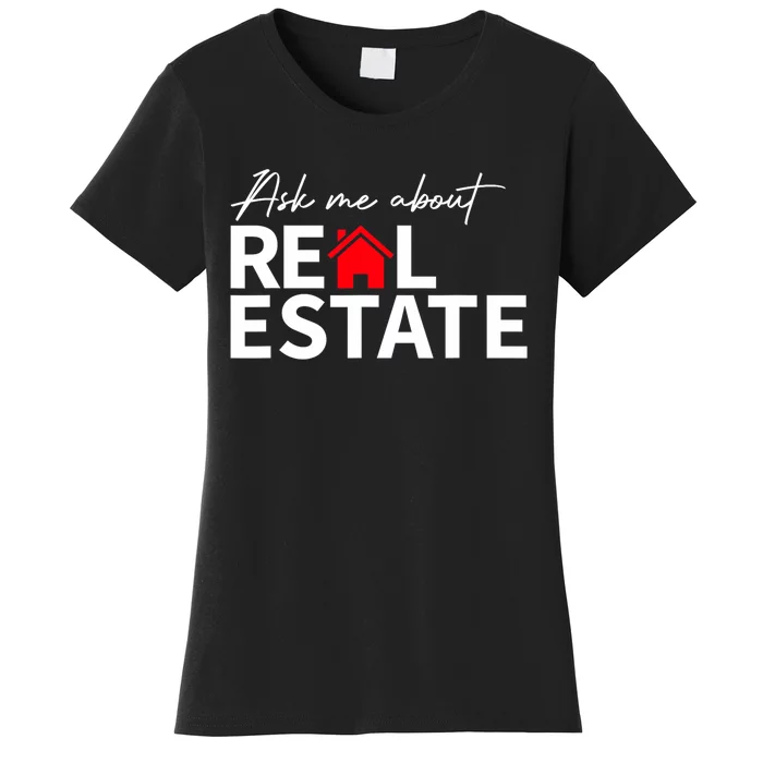 Real Estate Agent Funny Realtors Ask Me About Real Estate Women's T-Shirt