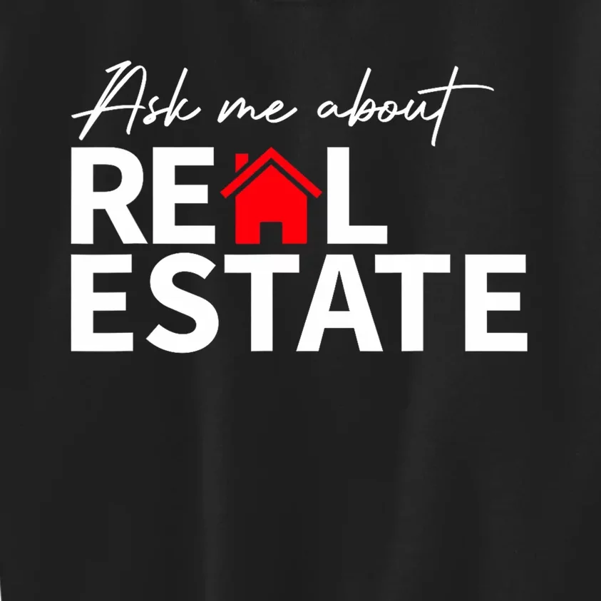 Real Estate Agent Funny Realtors Ask Me About Real Estate Kids Sweatshirt