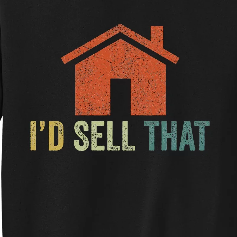 Real Estate Agent Realtor I’D Sell That Sweatshirt