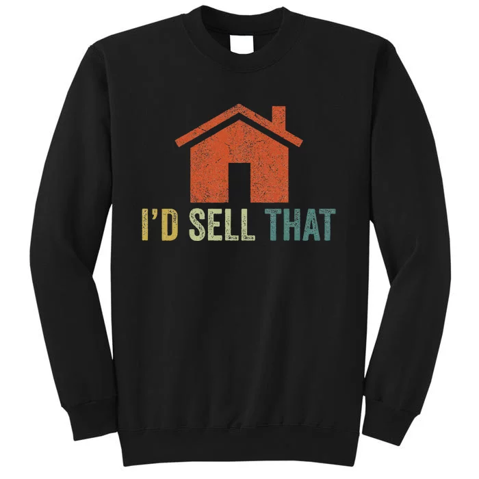 Real Estate Agent Realtor I’D Sell That Sweatshirt