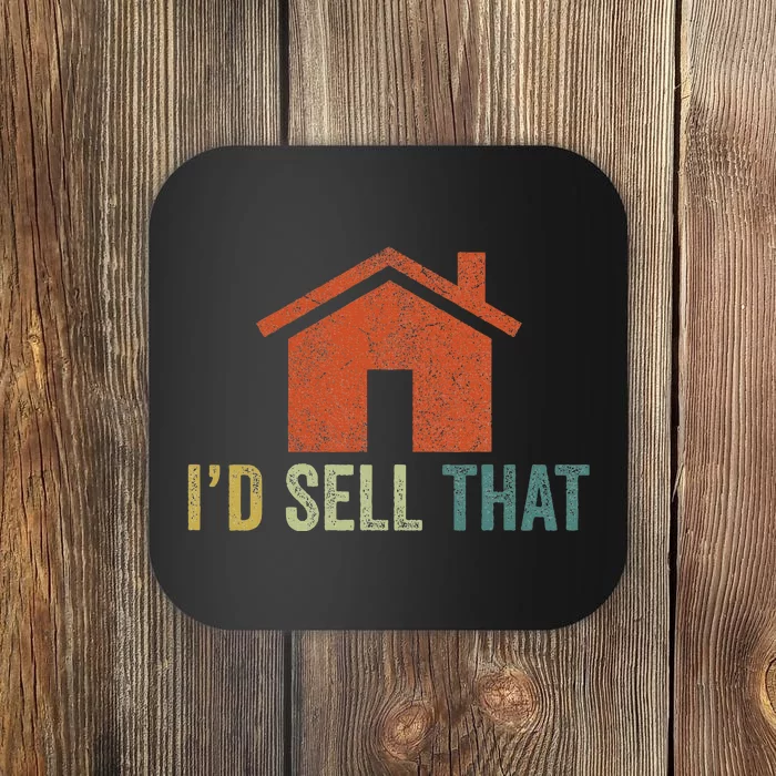 Real Estate Agent Realtor I’D Sell That Coaster