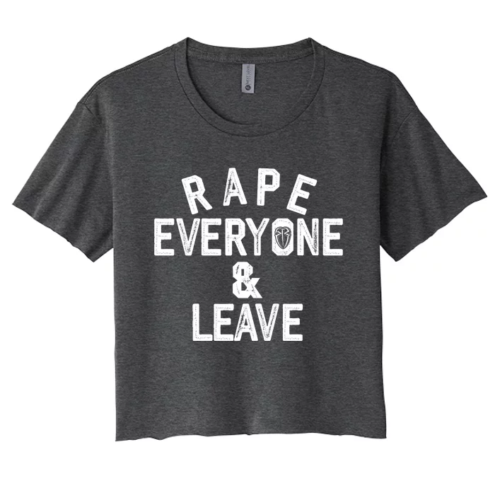 Rape Everyone And Leave Funny Wrestling Gift Women's Crop Top Tee