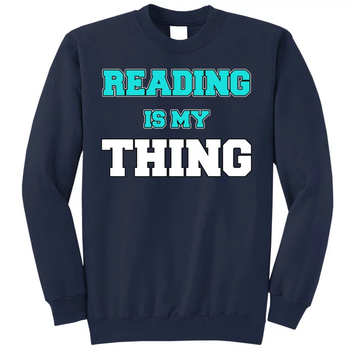 Reading Is My Thing Tall Sweatshirt