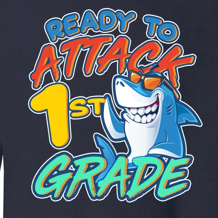 Ready To Attack 1st Grade Shark Toddler Sweatshirt