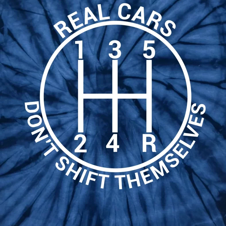 Real Cars Don't Shift Themselves Tie-Dye T-Shirt