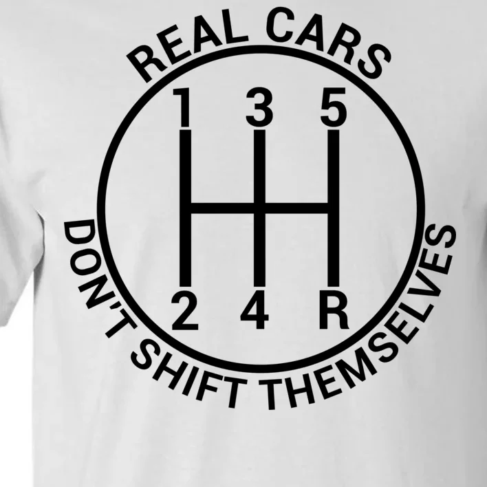 Real Cars Don't Shift Themselves Tall T-Shirt