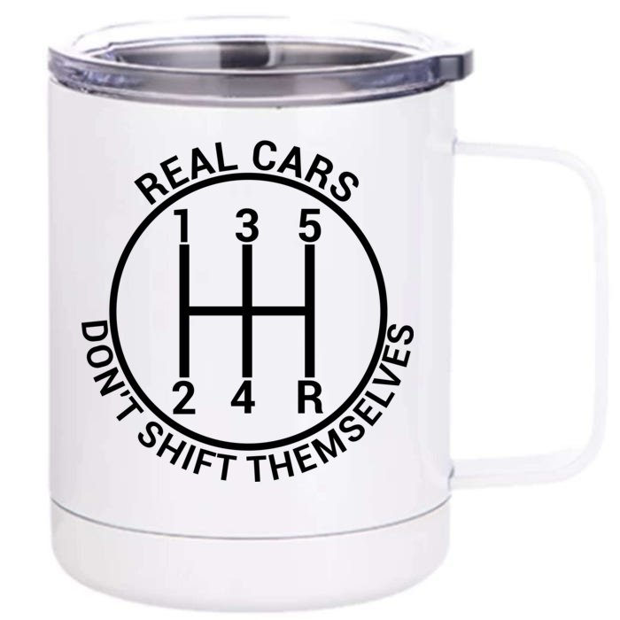 Real Cars Don't Shift Themselves Front & Back 12oz Stainless Steel Tumbler Cup