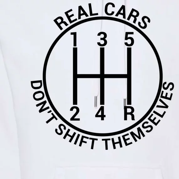 Real Cars Don't Shift Themselves Premium Hoodie