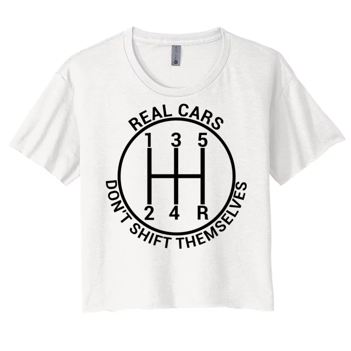 Real Cars Don't Shift Themselves Women's Crop Top Tee