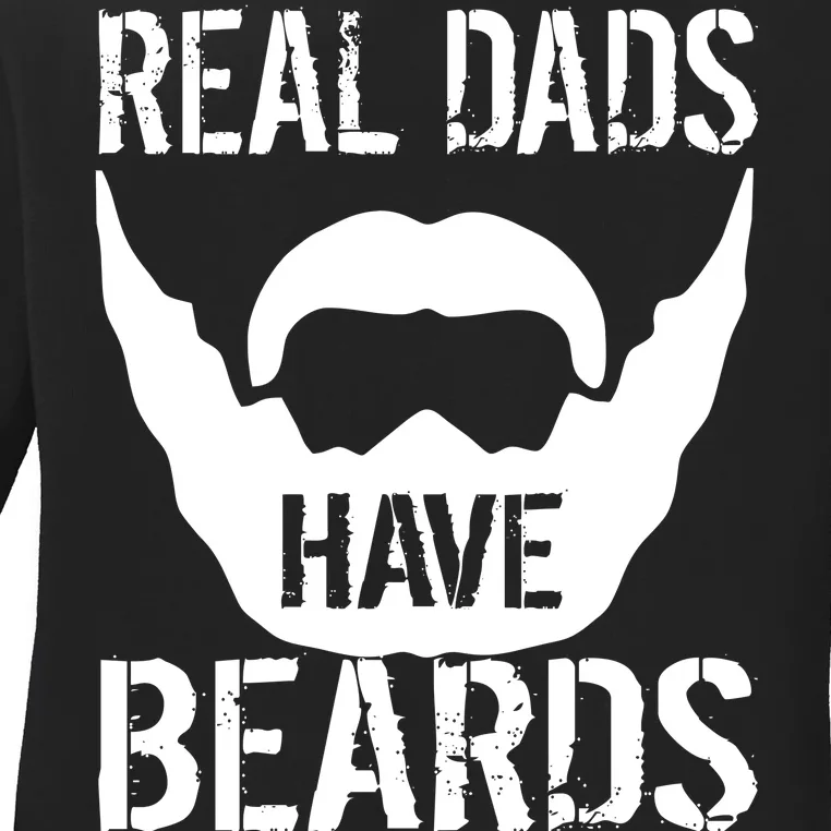 Real Dads Have Beards Ladies Long Sleeve Shirt