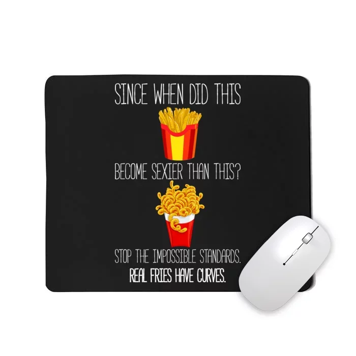 Real Fries Have Curves Funny Curly Fries Mousepad