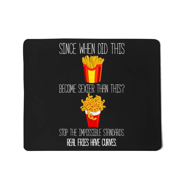 Real Fries Have Curves Funny Curly Fries Mousepad