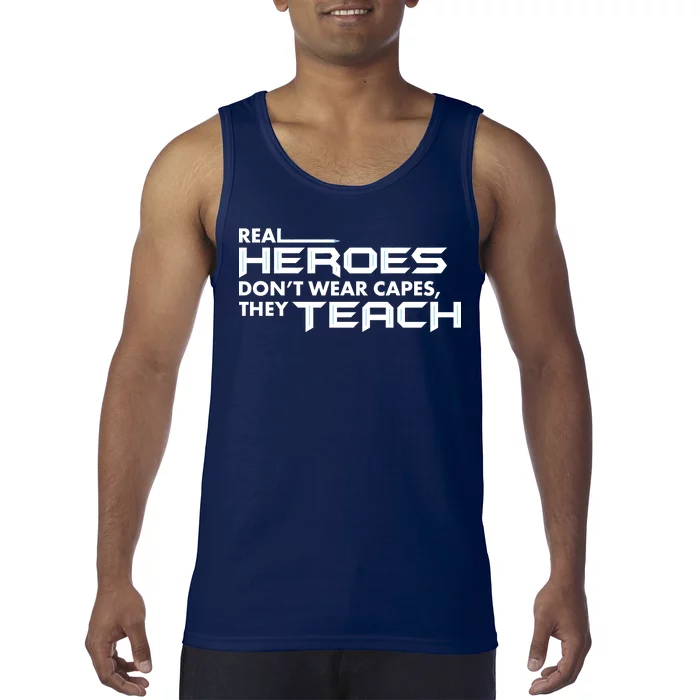 Real Heroes Don't Wear Capes They Teach Tank Top