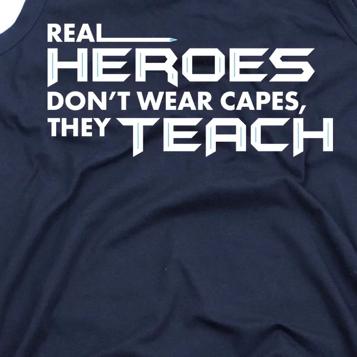 Real Heroes Don't Wear Capes They Teach Tank Top