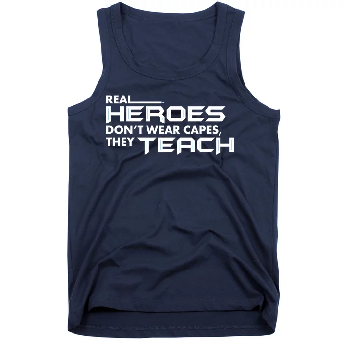 Real Heroes Don't Wear Capes They Teach Tank Top