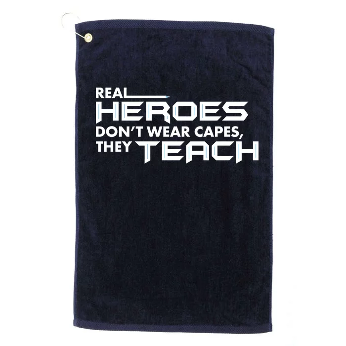 Real Heroes Don't Wear Capes They Teach Platinum Collection Golf Towel