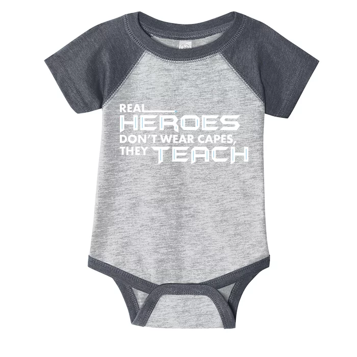 Real Heroes Don't Wear Capes They Teach Infant Baby Jersey Bodysuit