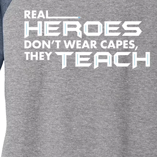 Real Heroes Don't Wear Capes They Teach Women's Tri-Blend 3/4-Sleeve Raglan Shirt