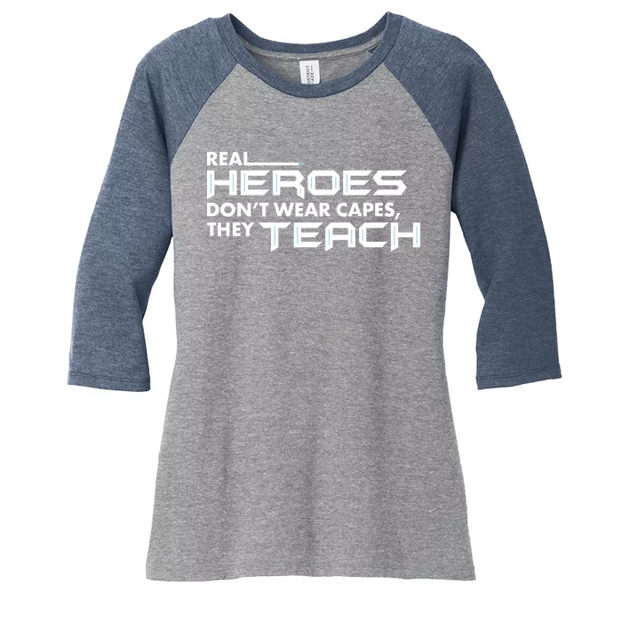 Real Heroes Don't Wear Capes They Teach Women's Tri-Blend 3/4-Sleeve Raglan Shirt