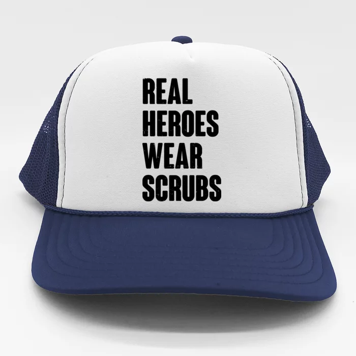 Real Heroes Wear Scrubs Support Trucker Hat