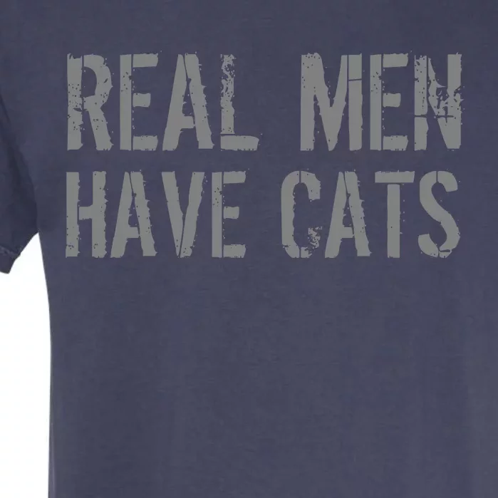 Real Men Have Cats Funny Garment-Dyed Heavyweight T-Shirt