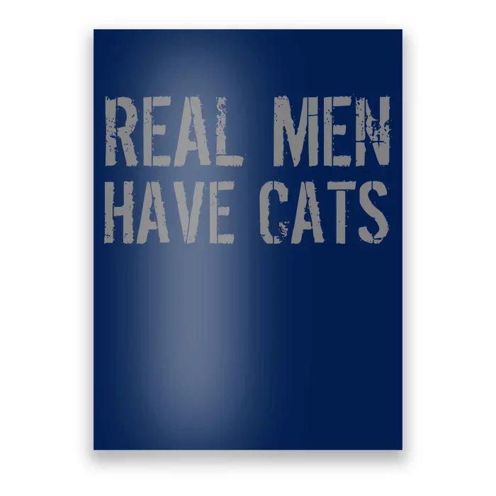 Real Men Have Cats Funny Poster