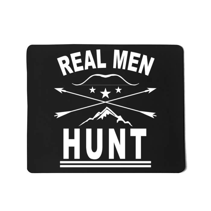 Real Men Hunt Mousepad