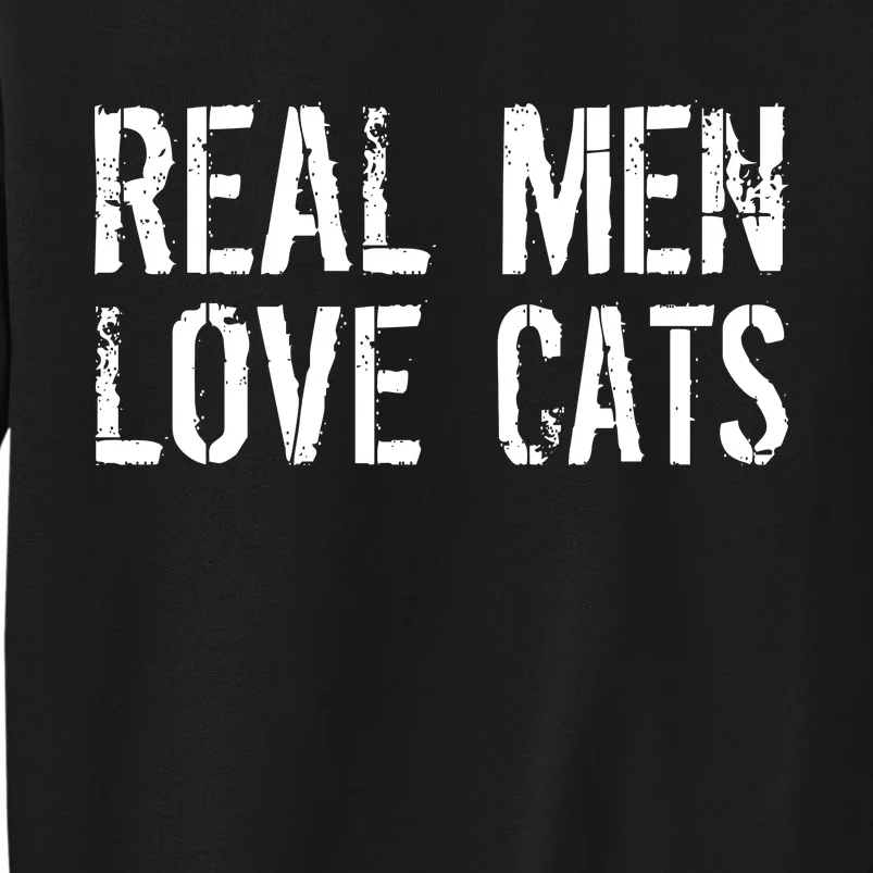 Real Men Love Cats Tall Sweatshirt