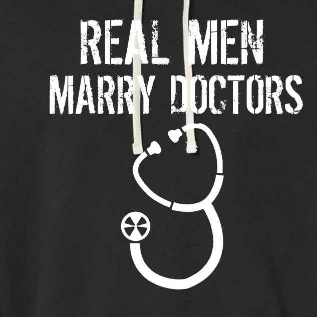 Real Men Marry Doctors Funny Garment-Dyed Fleece Hoodie