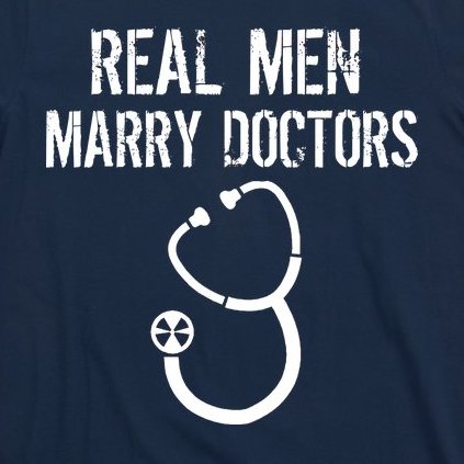 Real Men Marry Doctors Funny T-Shirt
