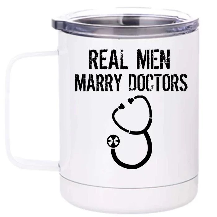 Real Men Marry Doctors Funny Front & Back 12oz Stainless Steel Tumbler Cup