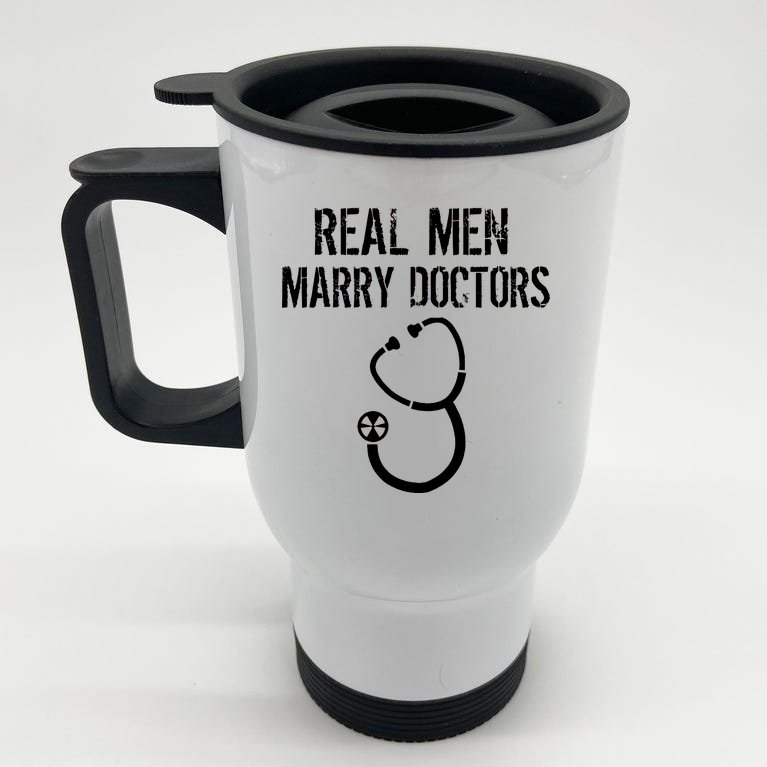 Real Men Marry Doctors Funny Stainless Steel Travel Mug