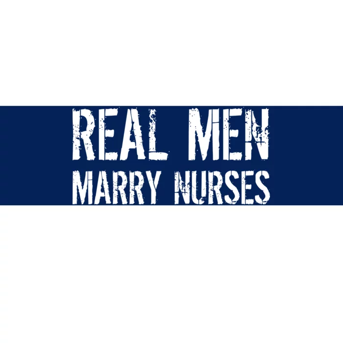 Real Men Marry Nurses Bumper Sticker