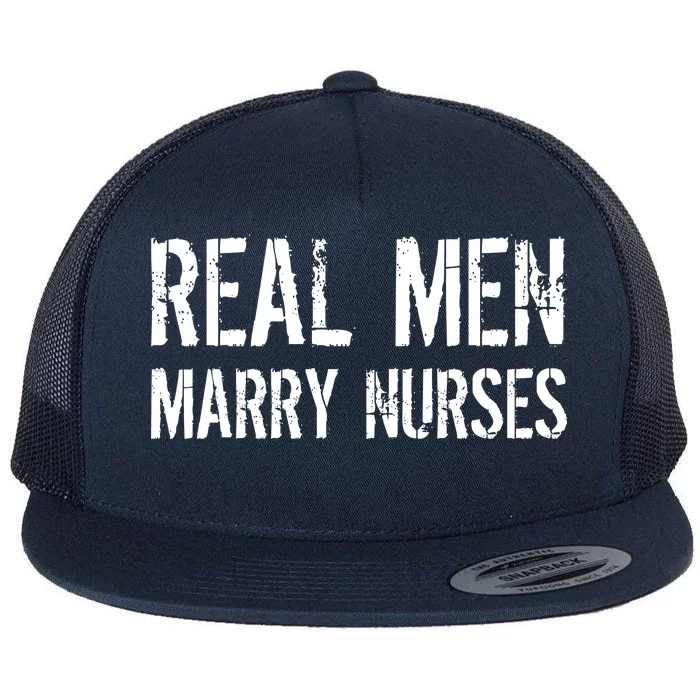 Real Men Marry Nurses Flat Bill Trucker Hat