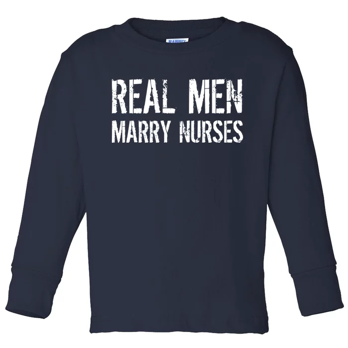 Real Men Marry Nurses Toddler Long Sleeve Shirt