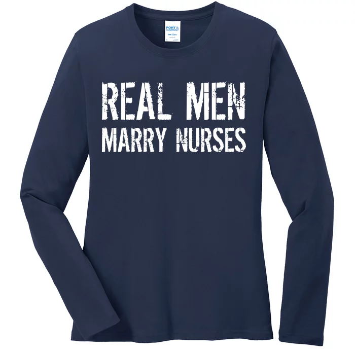 Real Men Marry Nurses Ladies Long Sleeve Shirt