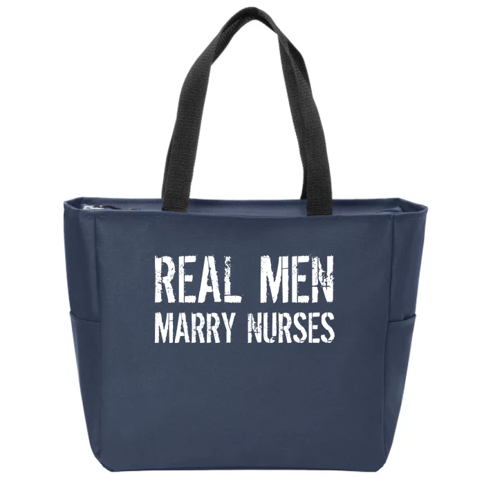 Real Men Marry Nurses Zip Tote Bag