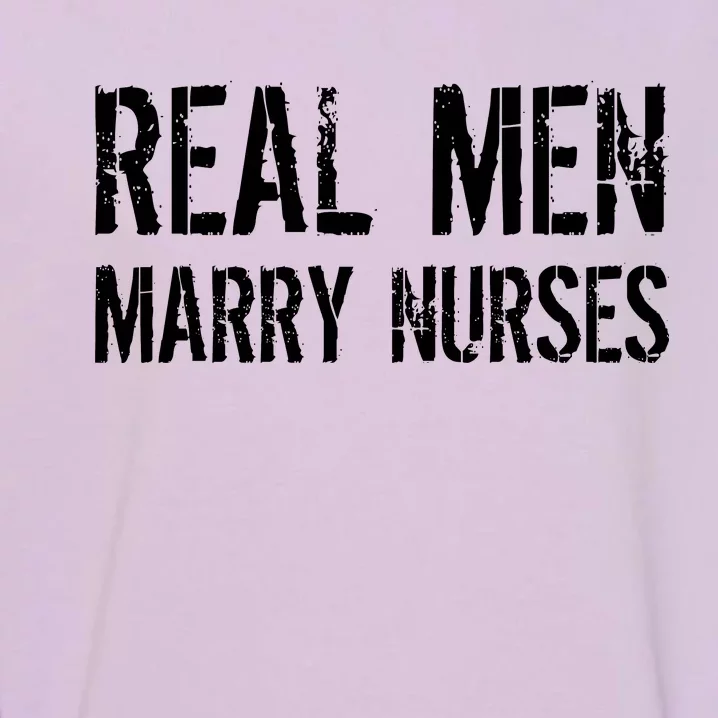 Real Men Marry Nurses Garment-Dyed Sweatshirt