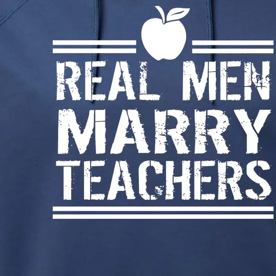 Real Men Marry Teachers Performance Fleece Hoodie