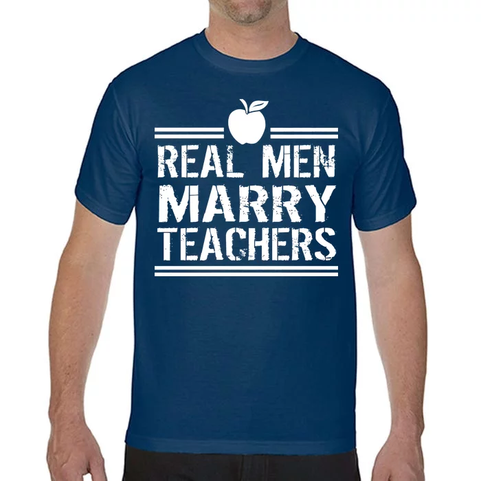 Real Men Marry Teachers Comfort Colors T-Shirt